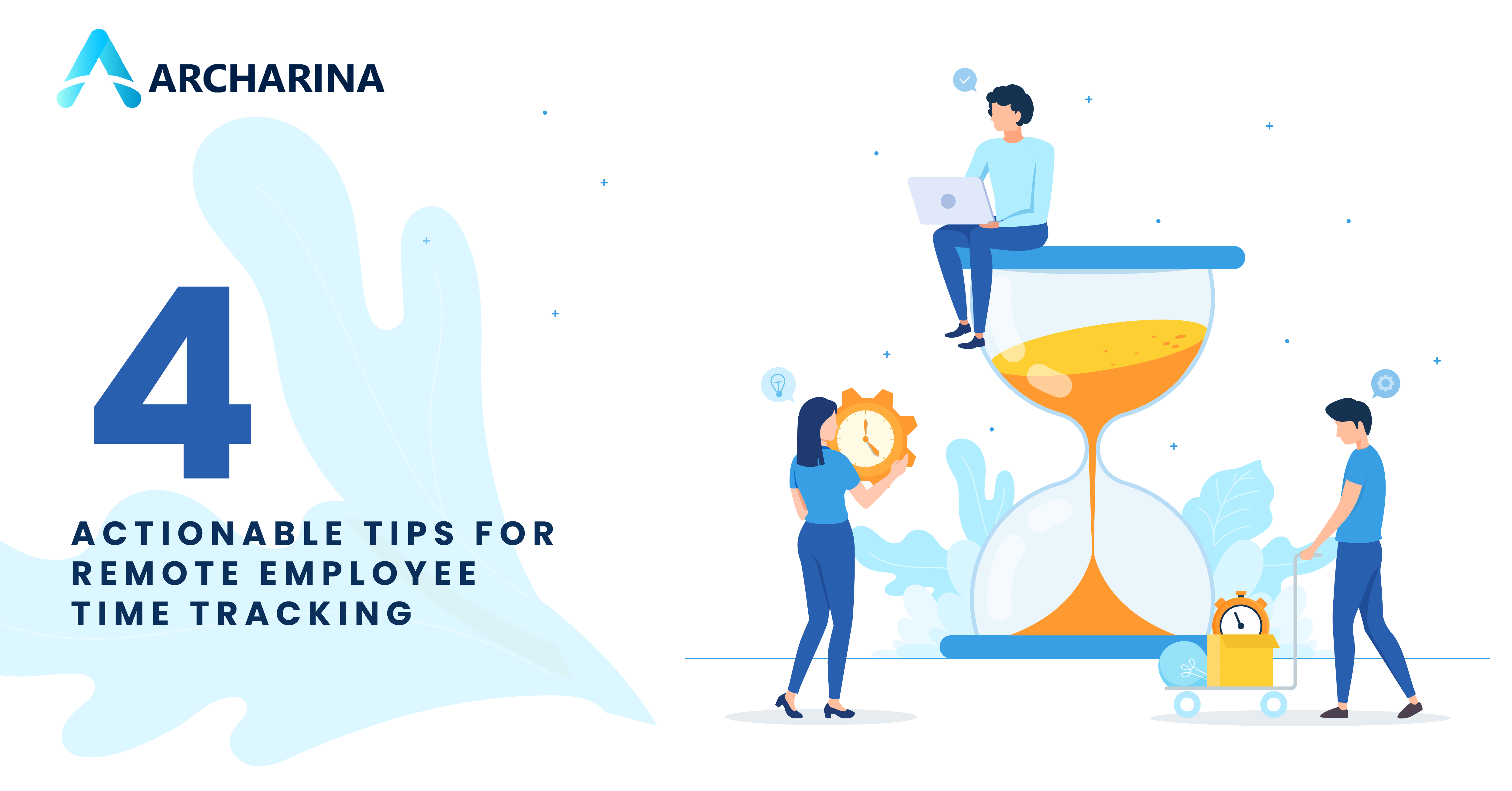 4 Actionable Tips for Remote Employee Time Tracking 4 Actionable Tips for Remote Employee Time Tracking